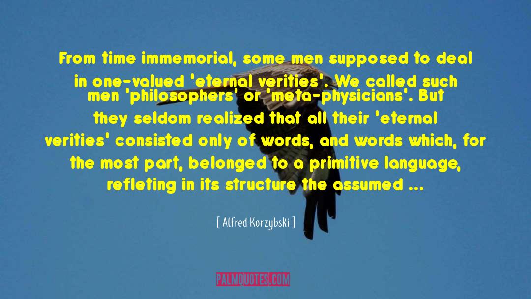 Alfred Korzybski Quotes: From time immemorial, some men