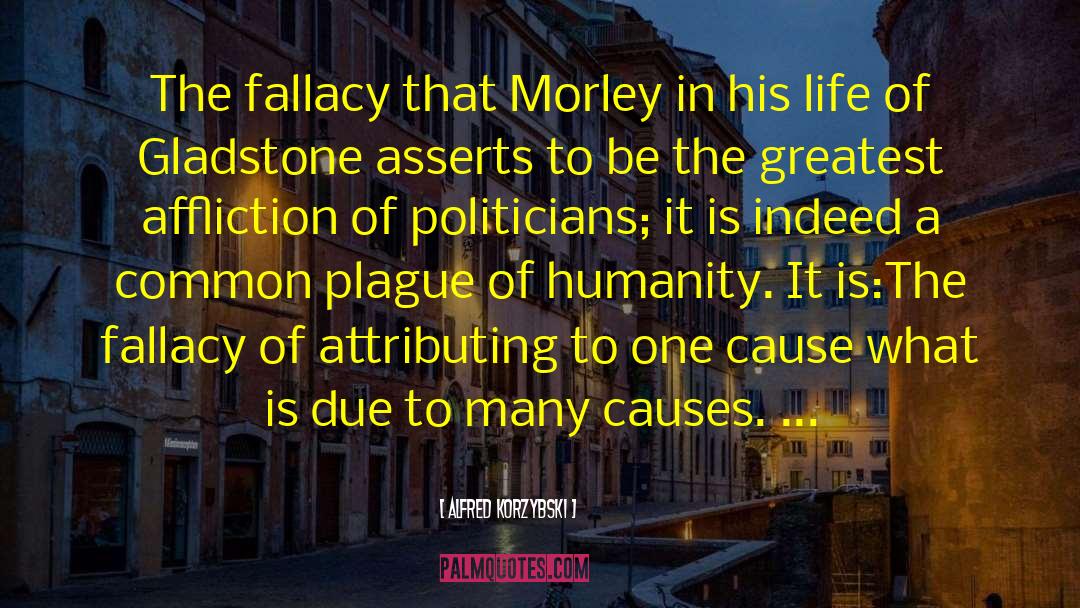 Alfred Korzybski Quotes: The fallacy that Morley in