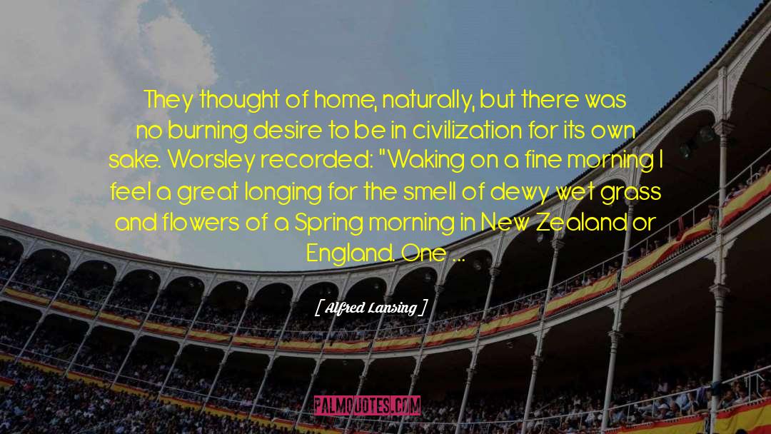 Alfred Lansing Quotes: They thought of home, naturally,