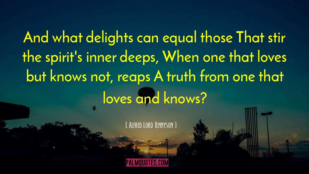 Alfred Lord Tennyson Quotes: And what delights can equal