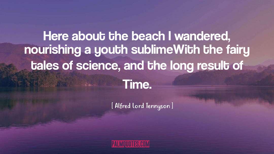 Alfred Lord Tennyson Quotes: Here about the beach I