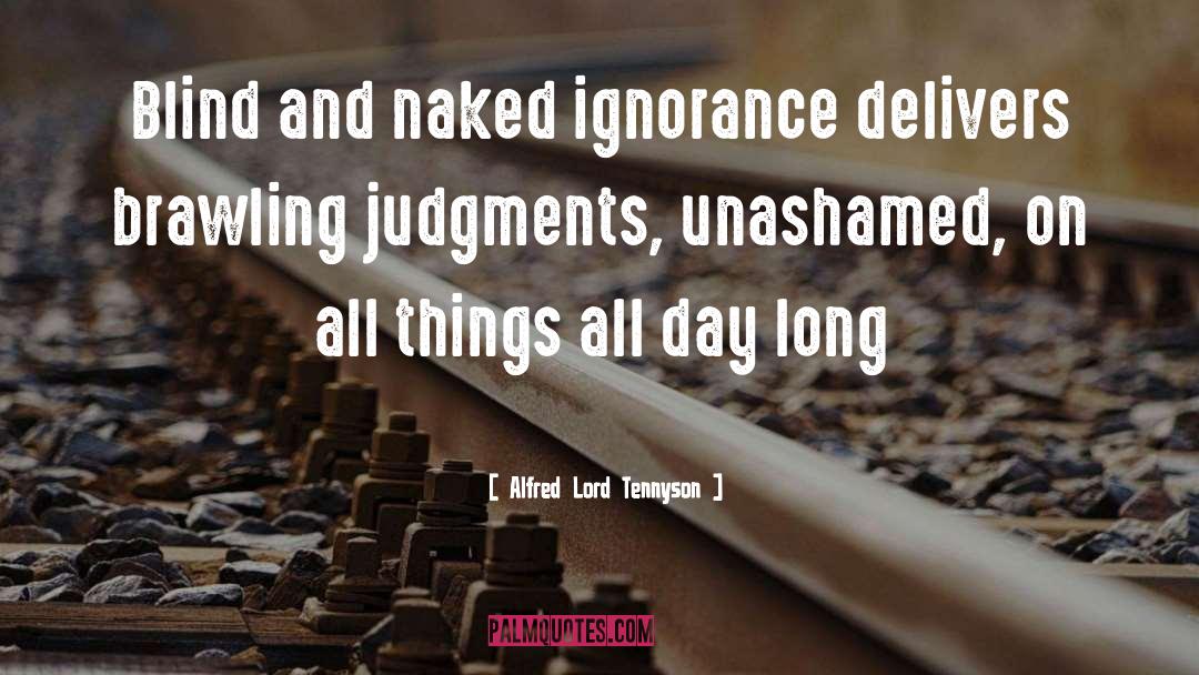 Alfred Lord Tennyson Quotes: Blind and naked ignorance delivers