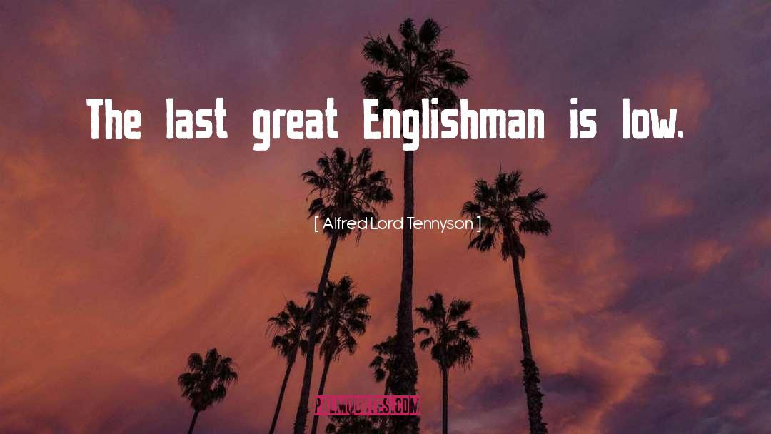 Alfred Lord Tennyson Quotes: The last great Englishman is