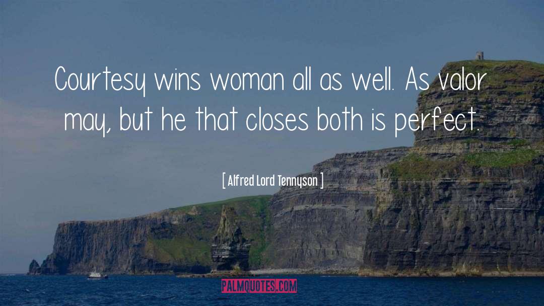 Alfred Lord Tennyson Quotes: Courtesy wins woman all as