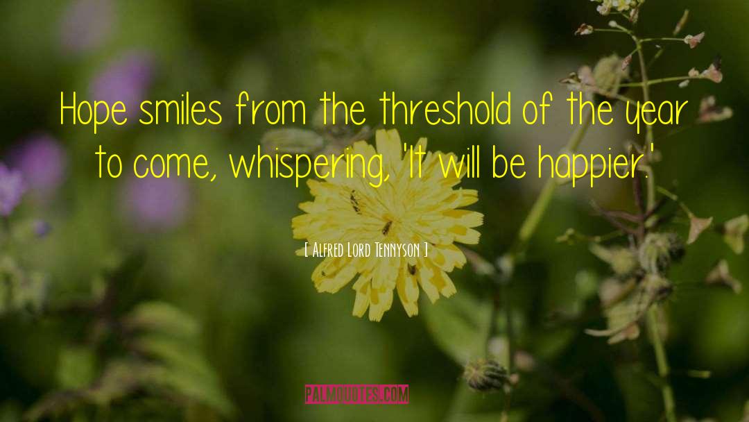 Alfred Lord Tennyson Quotes: Hope smiles from the threshold
