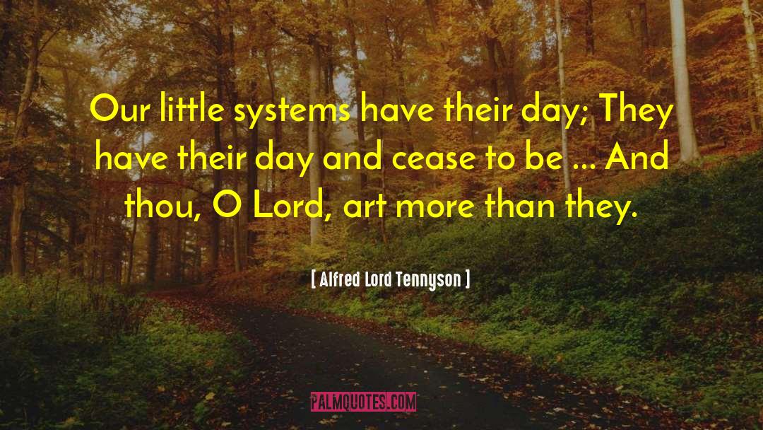 Alfred Lord Tennyson Quotes: Our little systems have their