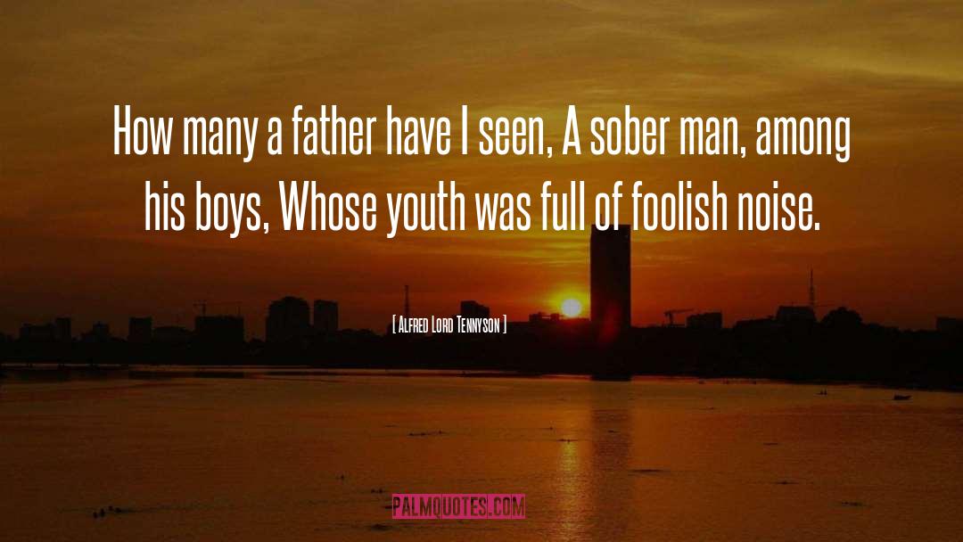 Alfred Lord Tennyson Quotes: How many a father have