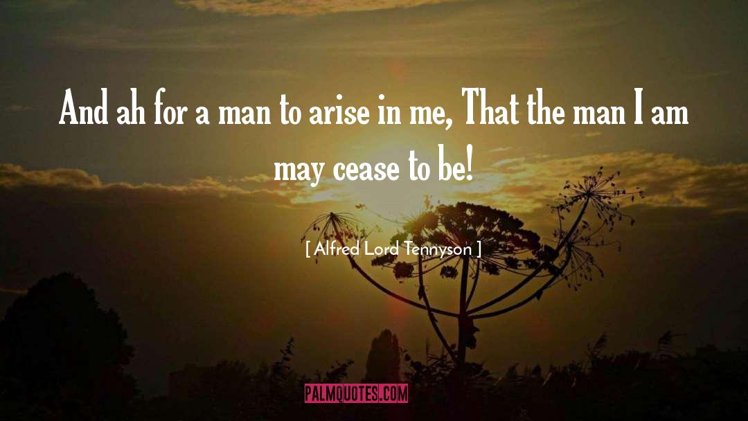 Alfred Lord Tennyson Quotes: And ah for a man