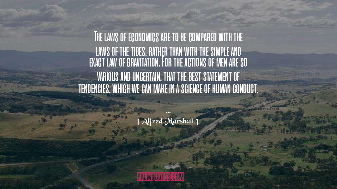 Alfred Marshall Quotes: The laws of economics are