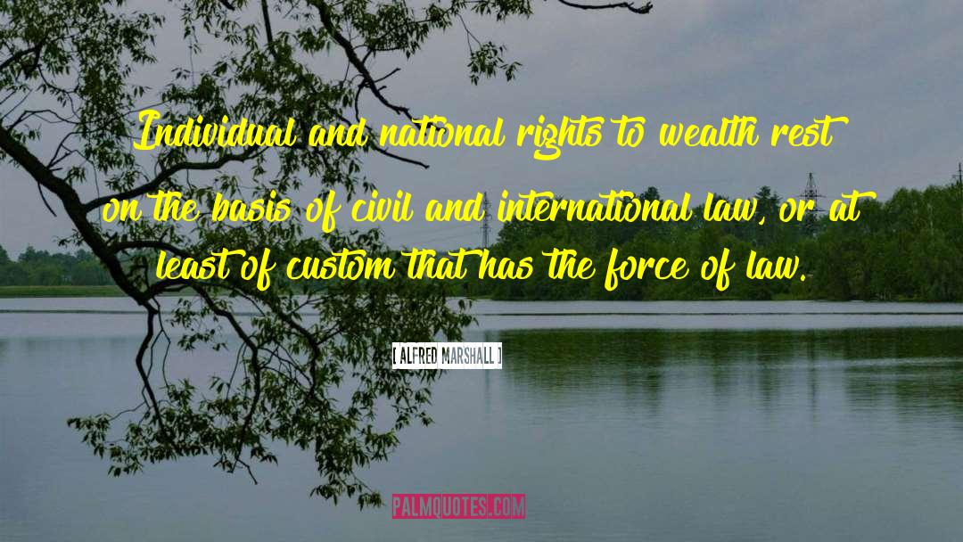 Alfred Marshall Quotes: Individual and national rights to
