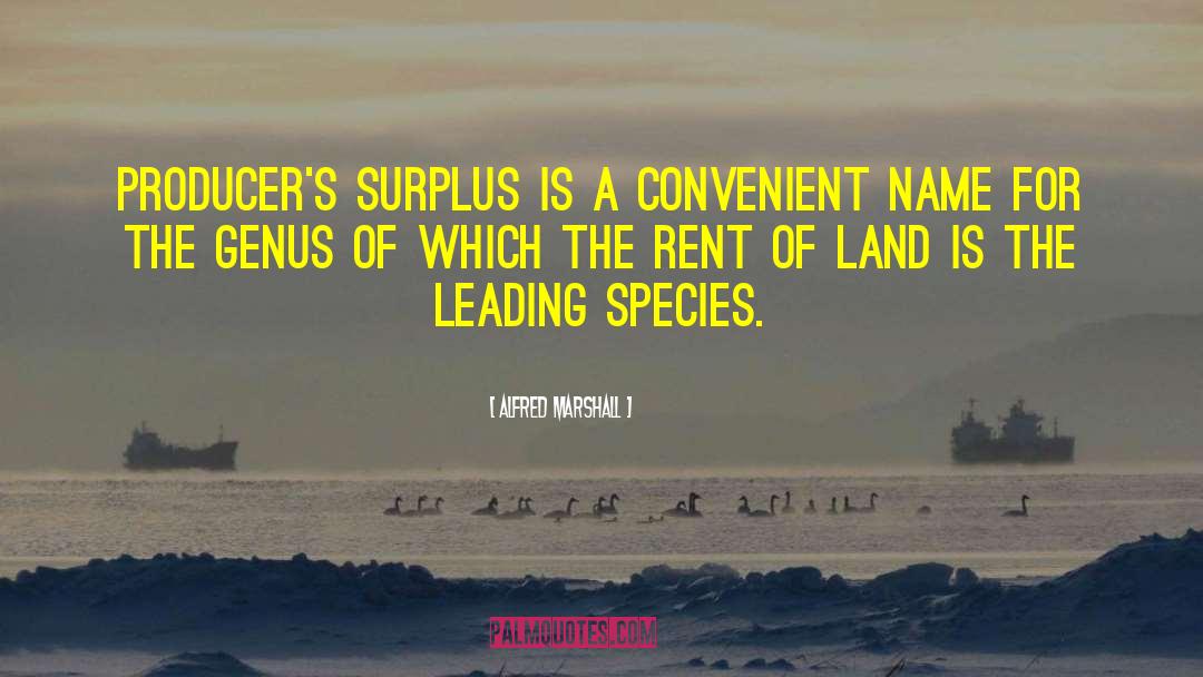 Alfred Marshall Quotes: Producer's Surplus is a convenient