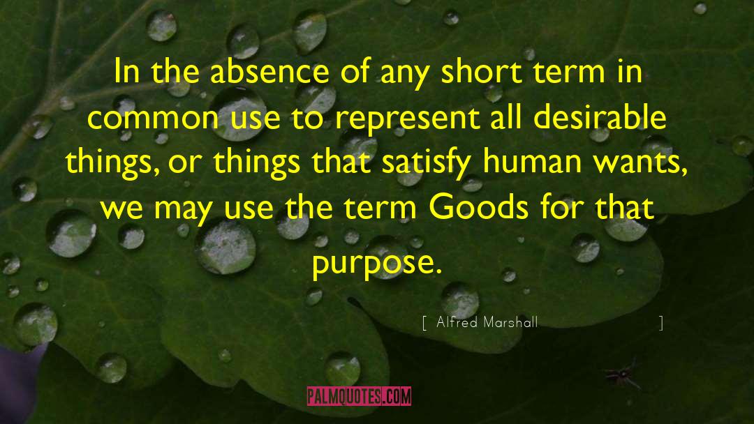 Alfred Marshall Quotes: In the absence of any