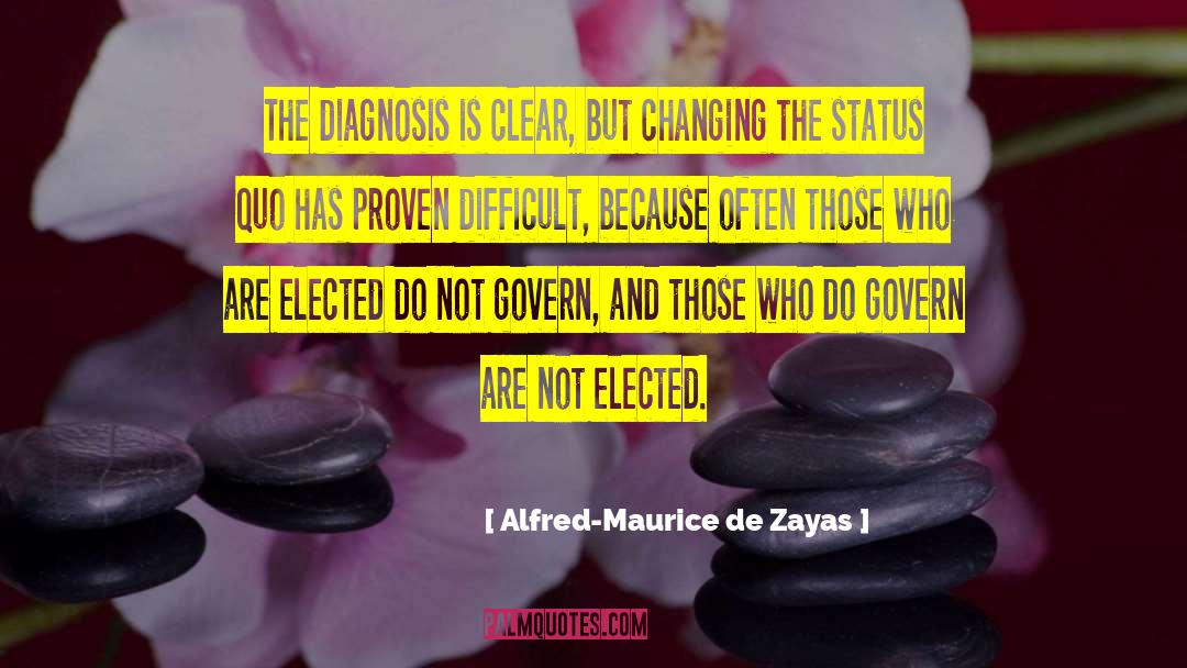 Alfred-Maurice De Zayas Quotes: The diagnosis is clear, but