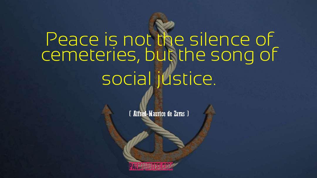 Alfred-Maurice De Zayas Quotes: Peace is not the silence