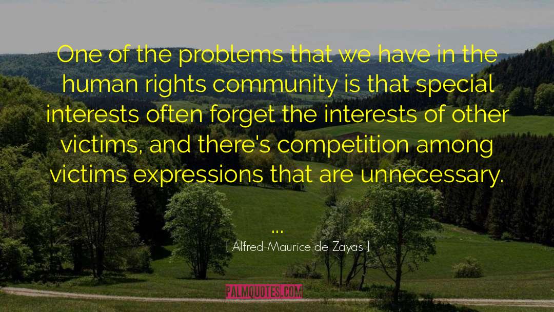 Alfred-Maurice De Zayas Quotes: One of the problems that