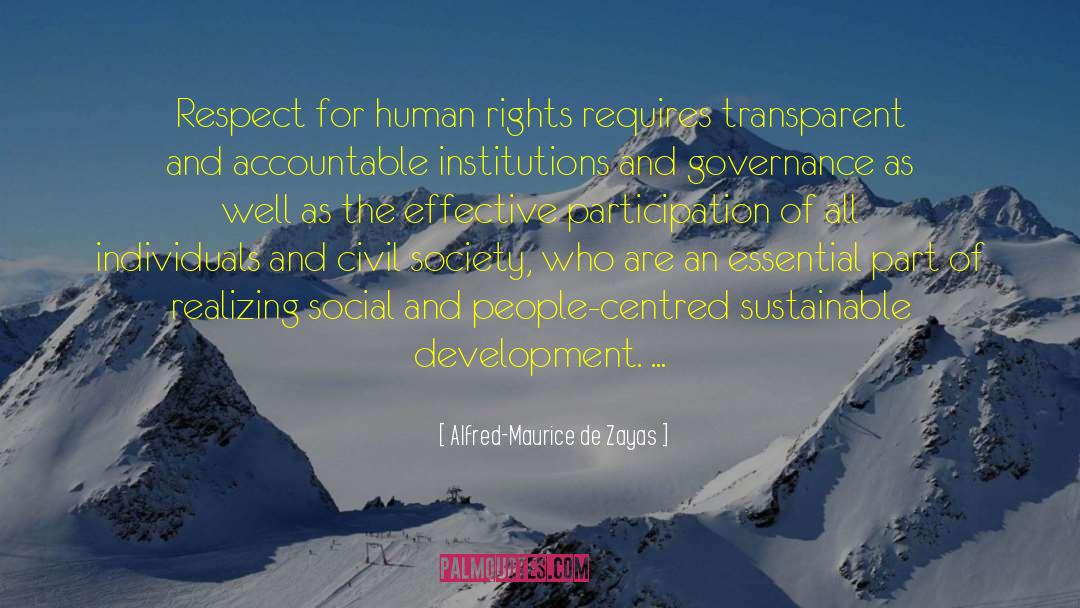 Alfred-Maurice De Zayas Quotes: Respect for human rights requires