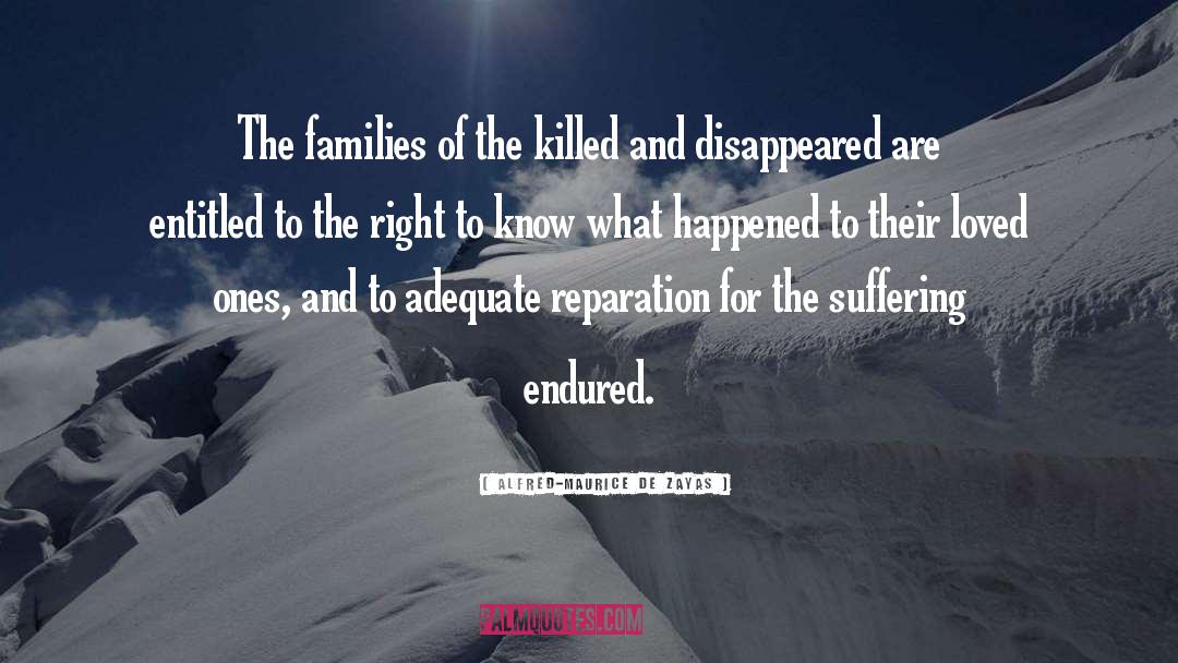 Alfred-Maurice De Zayas Quotes: The families of the killed