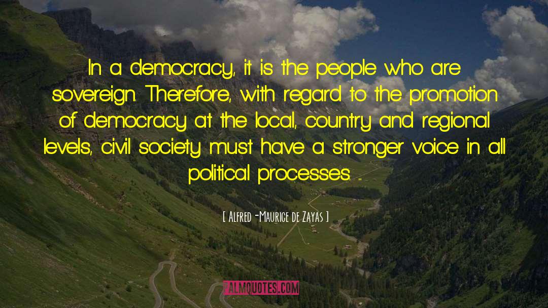 Alfred-Maurice De Zayas Quotes: In a democracy, it is