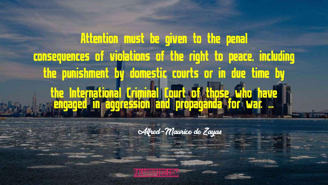Alfred-Maurice De Zayas Quotes: Attention must be given to