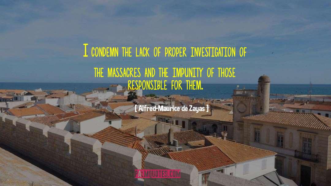 Alfred-Maurice De Zayas Quotes: I condemn the lack of