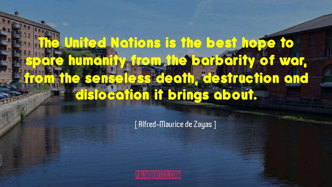 Alfred-Maurice De Zayas Quotes: The United Nations is the