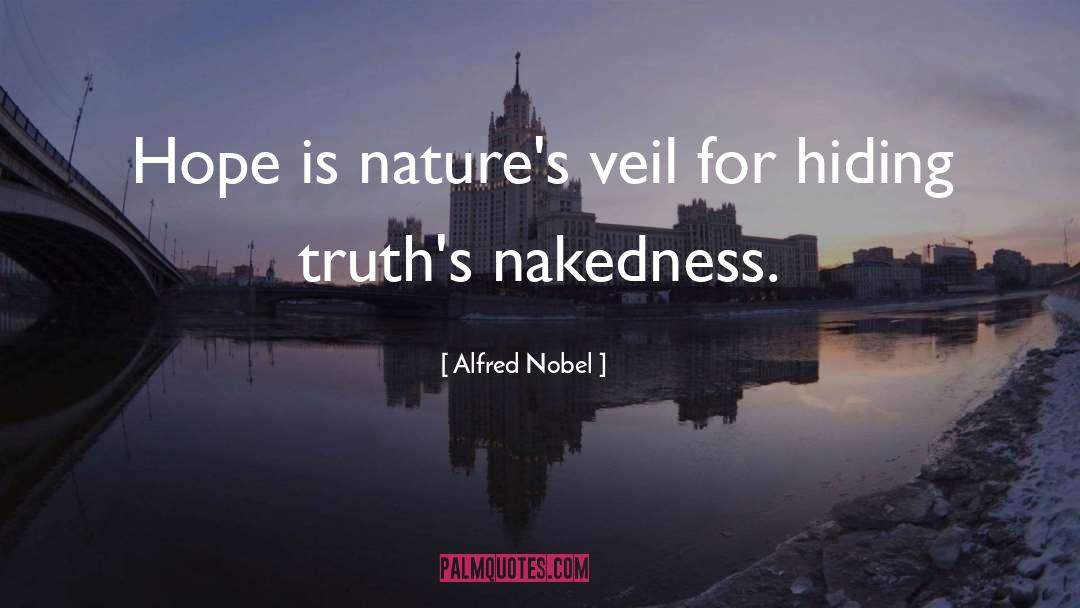 Alfred Nobel Quotes: Hope is nature's veil for