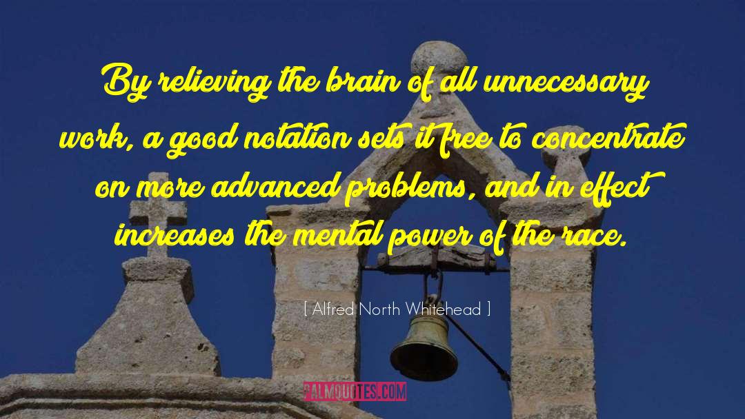 Alfred North Whitehead Quotes: By relieving the brain of