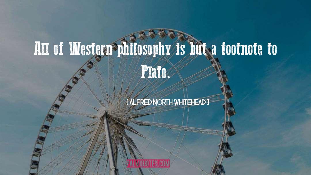 Alfred North Whitehead Quotes: All of Western philosophy is