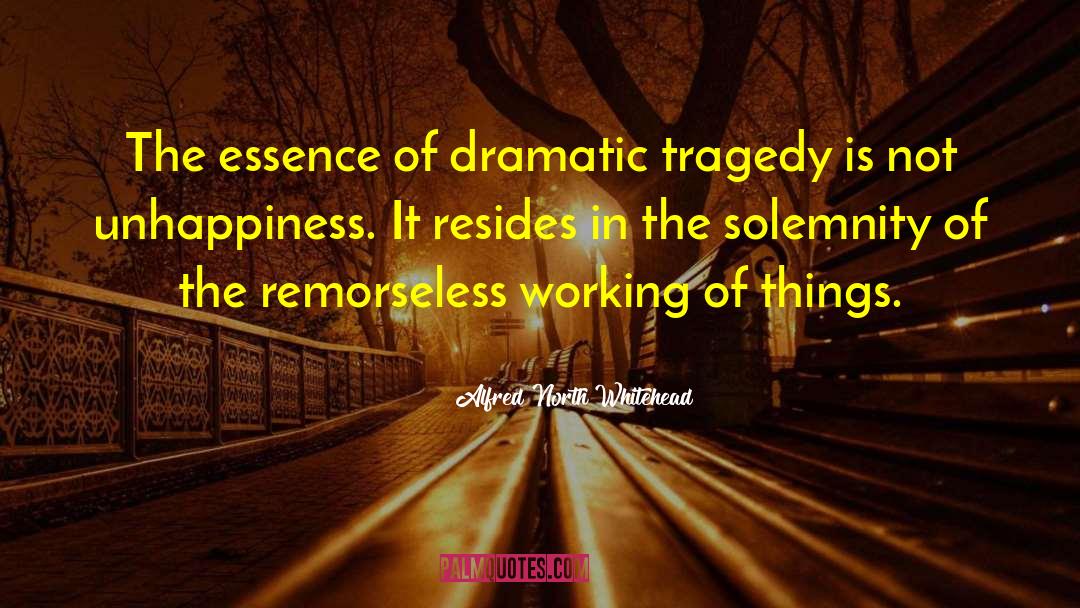 Alfred North Whitehead Quotes: The essence of dramatic tragedy