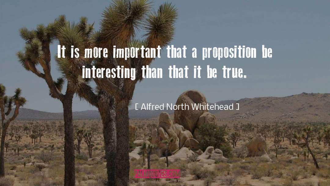 Alfred North Whitehead Quotes: It is more important that