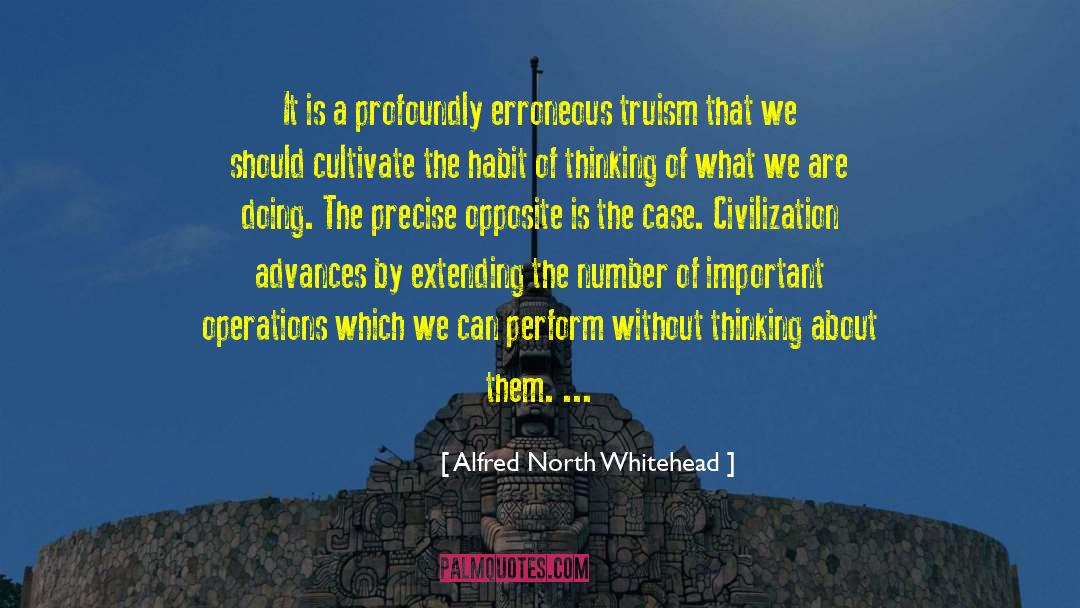 Alfred North Whitehead Quotes: It is a profoundly erroneous