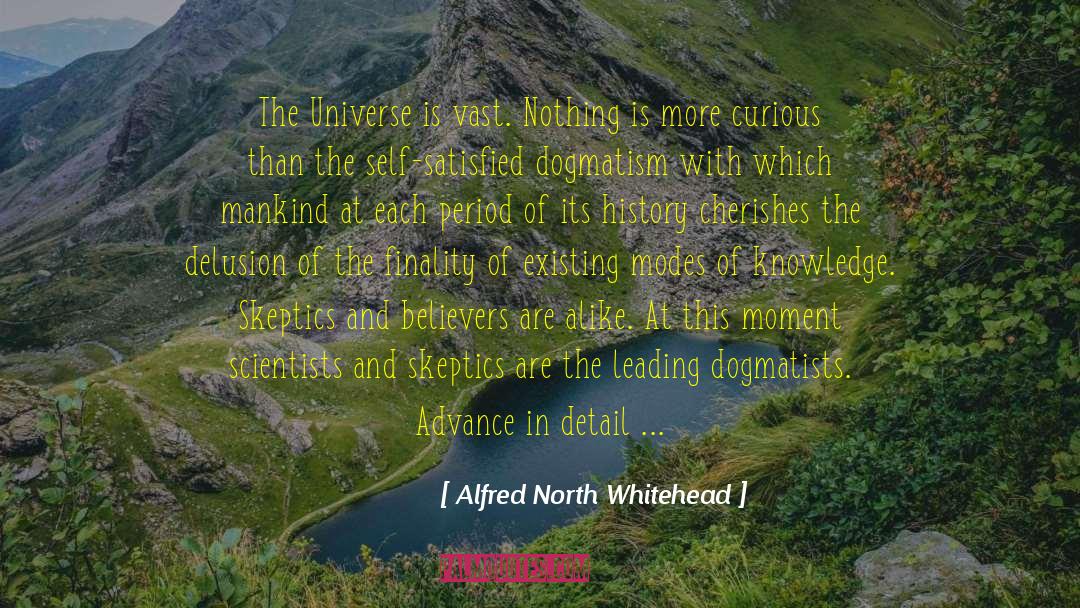 Alfred North Whitehead Quotes: The Universe is vast. Nothing