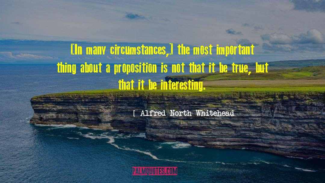 Alfred North Whitehead Quotes: [In many circumstances,] the most