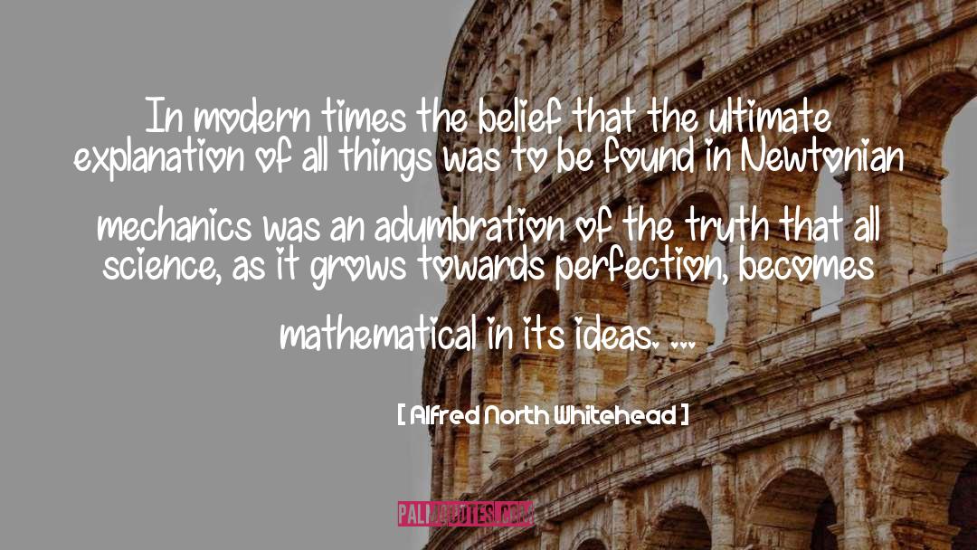 Alfred North Whitehead Quotes: In modern times the belief