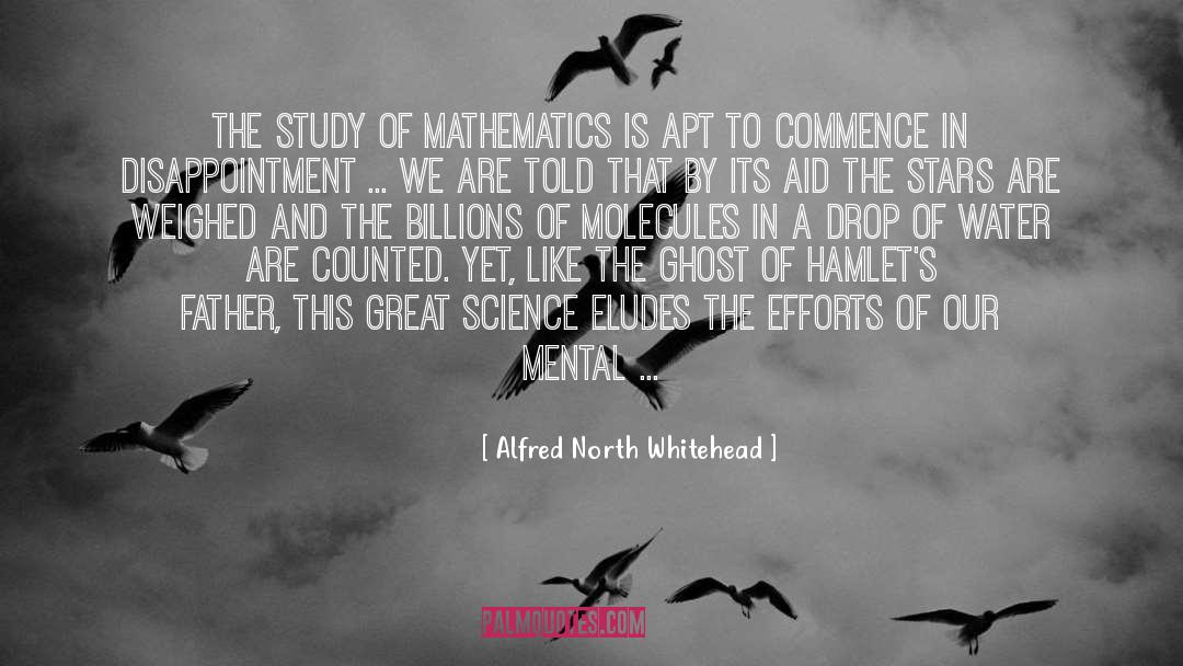 Alfred North Whitehead Quotes: The study of mathematics is