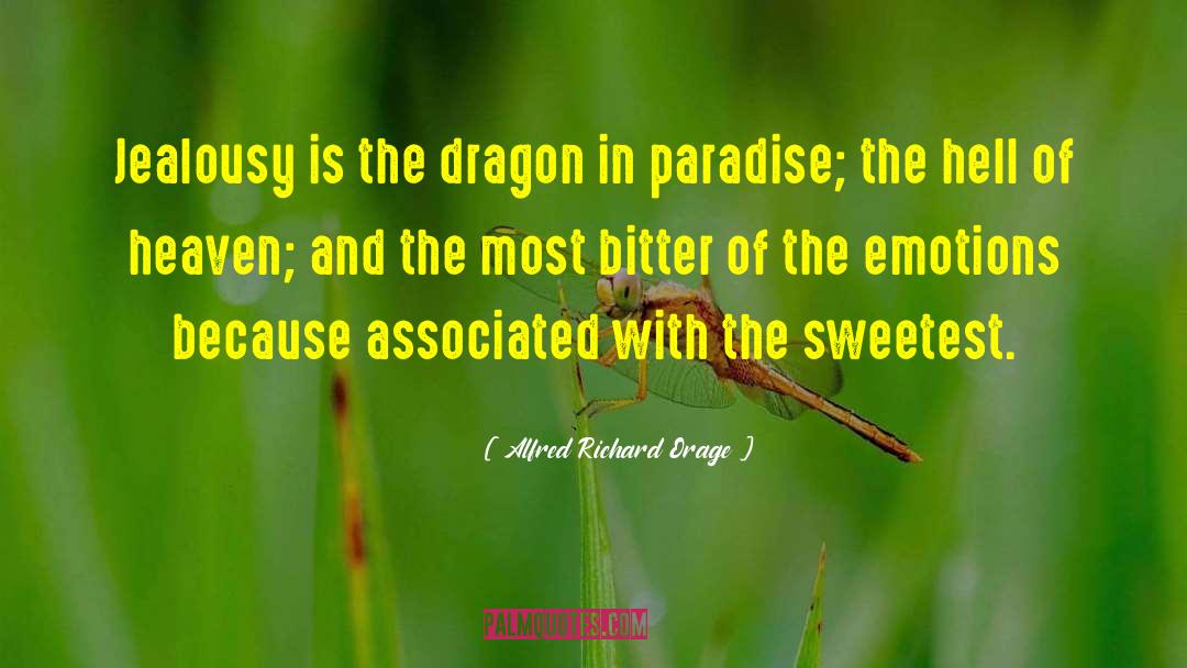 Alfred Richard Orage Quotes: Jealousy is the dragon in