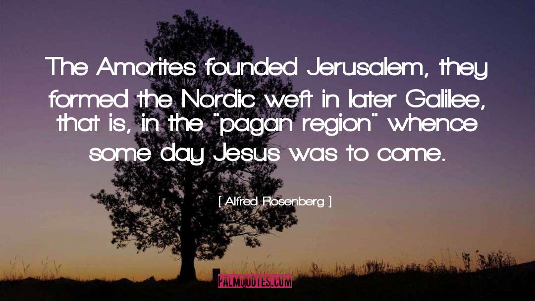 Alfred Rosenberg Quotes: The Amorites founded Jerusalem, they