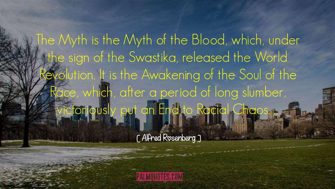 Alfred Rosenberg Quotes: The Myth is the Myth