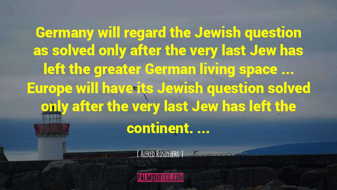 Alfred Rosenberg Quotes: Germany will regard the Jewish