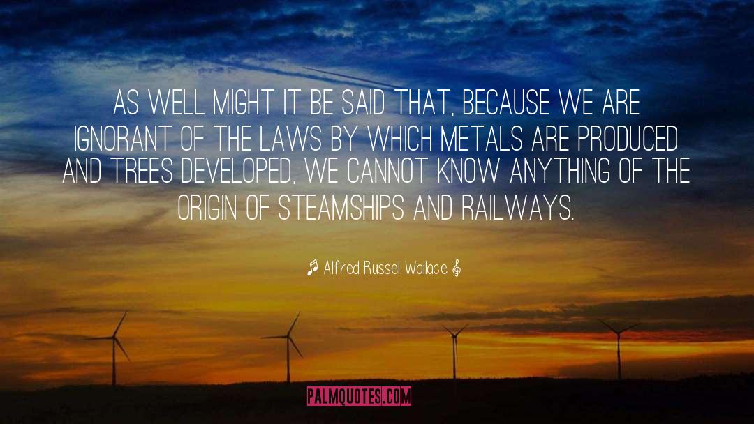 Alfred Russel Wallace Quotes: As well might it be