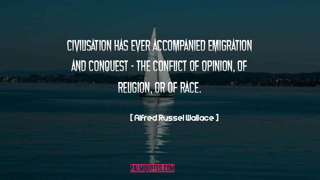 Alfred Russel Wallace Quotes: Civilisation has ever accompanied emigration