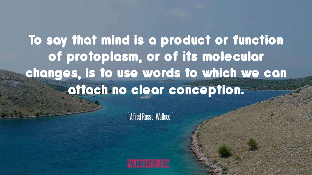 Alfred Russel Wallace Quotes: To say that mind is