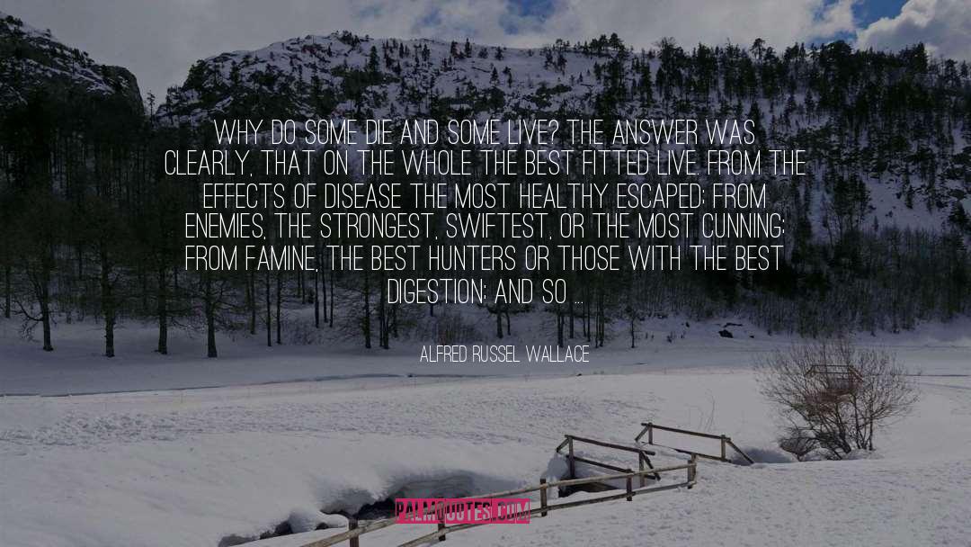 Alfred Russel Wallace Quotes: Why do some die and