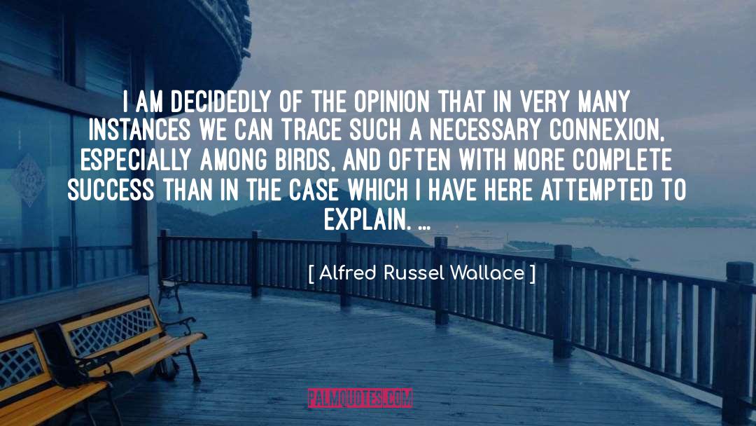 Alfred Russel Wallace Quotes: I am decidedly of the