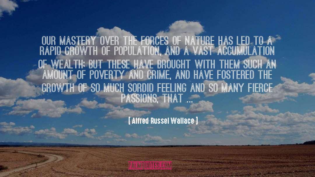 Alfred Russel Wallace Quotes: Our mastery over the forces