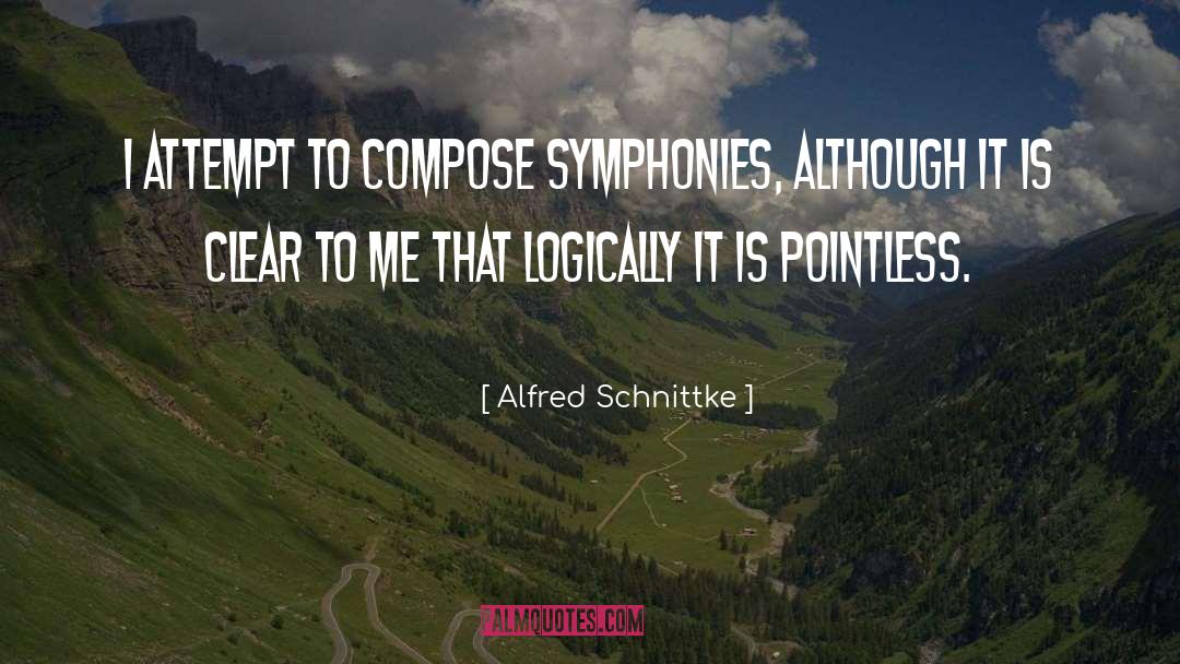 Alfred Schnittke Quotes: I attempt to compose symphonies,