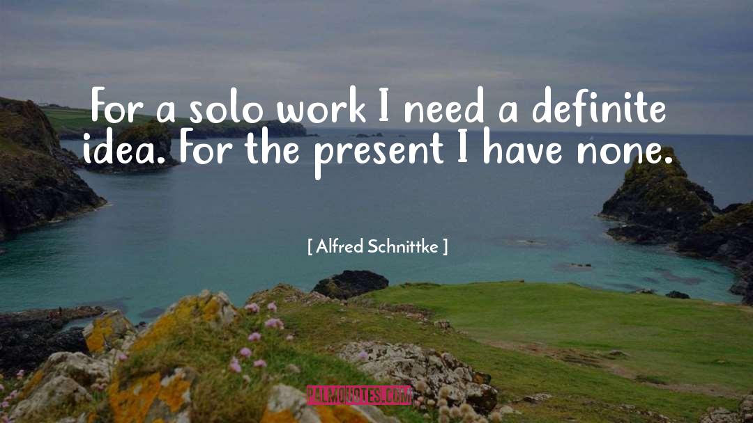 Alfred Schnittke Quotes: For a solo work I