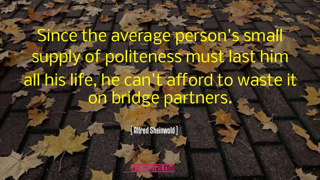 Alfred Sheinwold Quotes: Since the average person's small