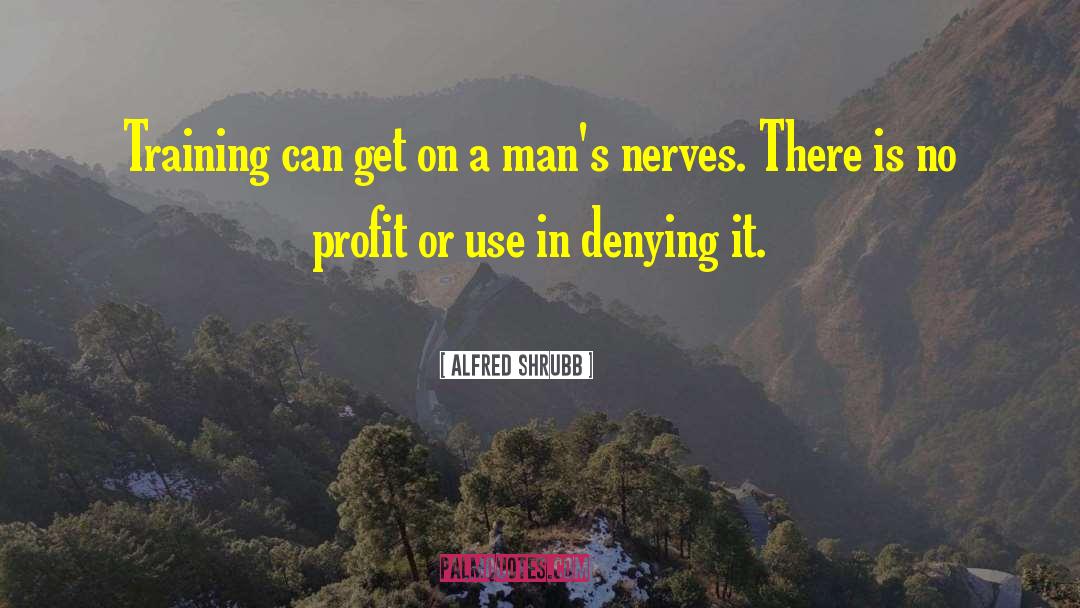 Alfred Shrubb Quotes: Training can get on a