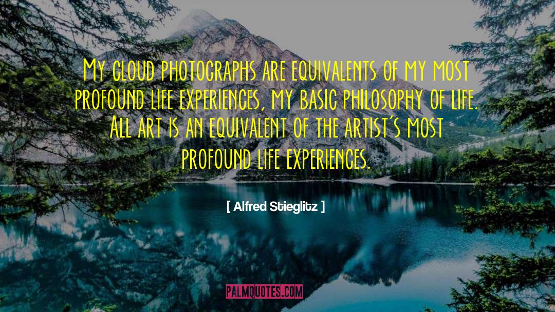Alfred Stieglitz Quotes: My cloud photographs are equivalents